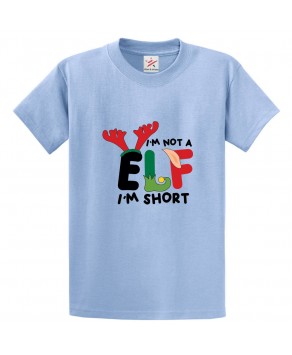 I Am Not A ELF I'm Short Classic Unisex Kids and Adults T-Shirt for Animated Movie Fans